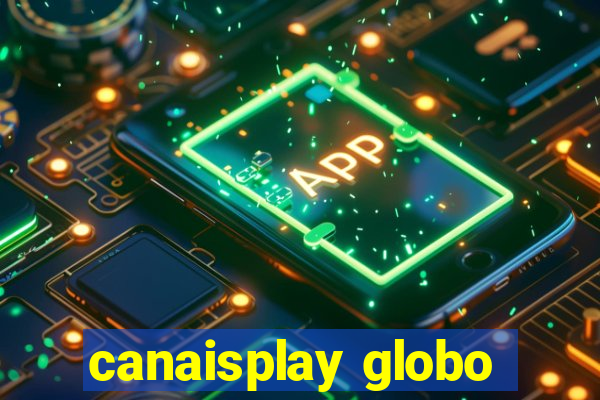 canaisplay globo